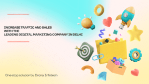 Increase traffic and sales with the leading Digital Marketing Company In Delhi