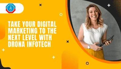 Take Your Digital Marketing to the Next Level with Drona Infotech